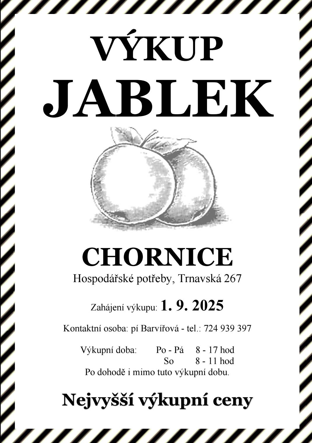 "Od pondělí 1.9.2025 byl zahájen výkup padaných jablek. Výkup bude probíhat v prodejně Hospodářských potřeb, Trnavská 267 v obci Chornice."