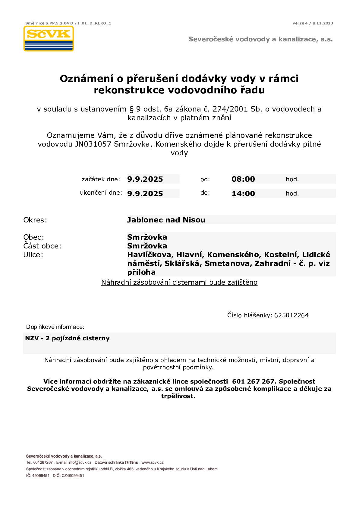 Severočeské vodovody a kanalizace, a. s., oznamují přerušení dodávky vody v rámci rekonstrukce vodovodního řadu Smržovka -  Komenského v úterý 9. září od 8.00 do 14.00 hodin v ulici Havlíčkova, Hlavní, Komenského, Kostelní, Lidické náměstí, Sklářská, Smetanova a Zahradní. Náhradní zásobování cisternami bude zajištěno.
