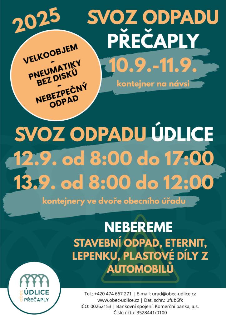 Vážení občané,  oznamujeme termíny svozu velkoobjemného odpadu, pneumatik a nebezpečného odpadu:   Přečaply 10.9. – 11.9.25 kontejner bude přistaven na návsi.   Údlice 12.9.25 od 8:00 do 17:00 hodin, 13.9.25 od 8:00 do 12:00 hodin.