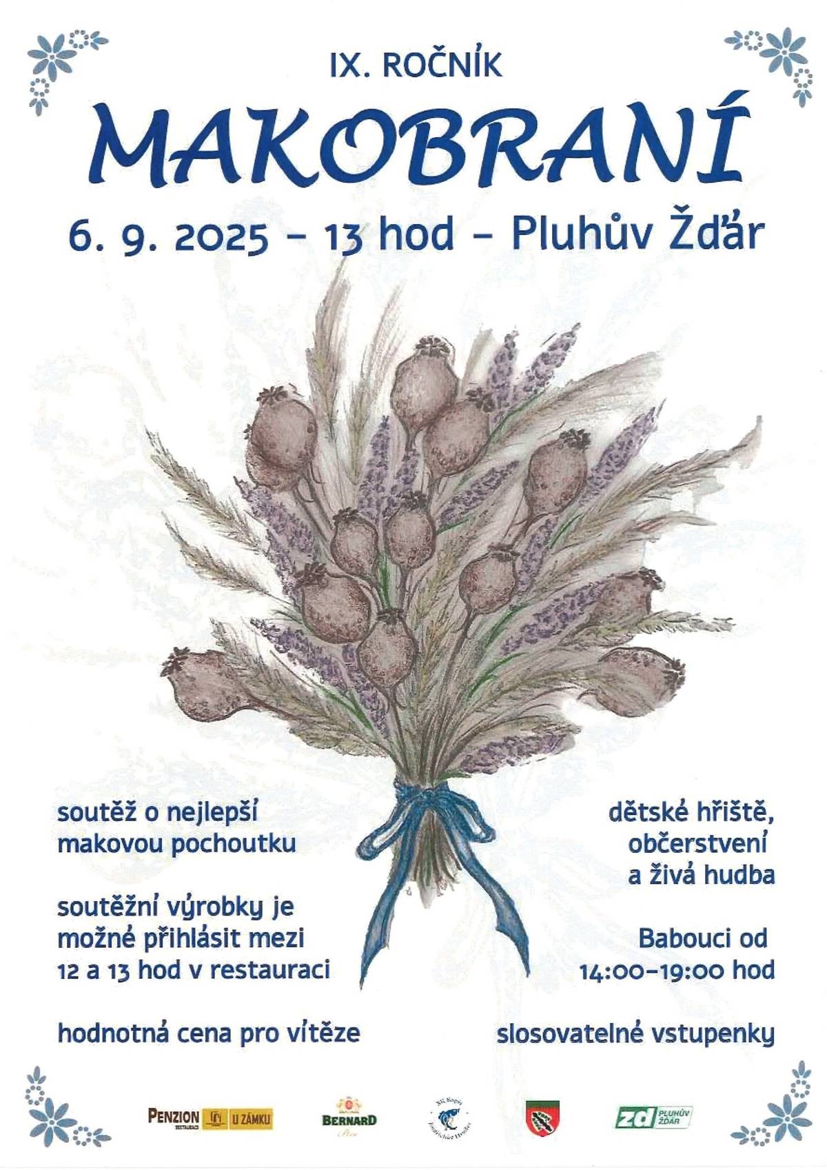 Vážení přátelé a milovníci máku. V sobotu 6.9.2025 od 13 hodin proběhne již 9. ročník MAKOBRANÍ. Tuto akci pořádá Penzion U Zámku Pluhův Žďár ve spolupráci s Obcí Pluhův Žďár a Zemědělským družstvem Pluhův Žďár. Od 14 hodin hrají již tradičně BABOUCI. Bude se soutěžit v mletí máku a nezapomeňte přinést sebou i Vámi vyrobenou jakoukoli pochoutku, ve které je mák a můžete být vítězi hodnotných cen. Přijďte i s dětmi prožít poklidné odpoledne.