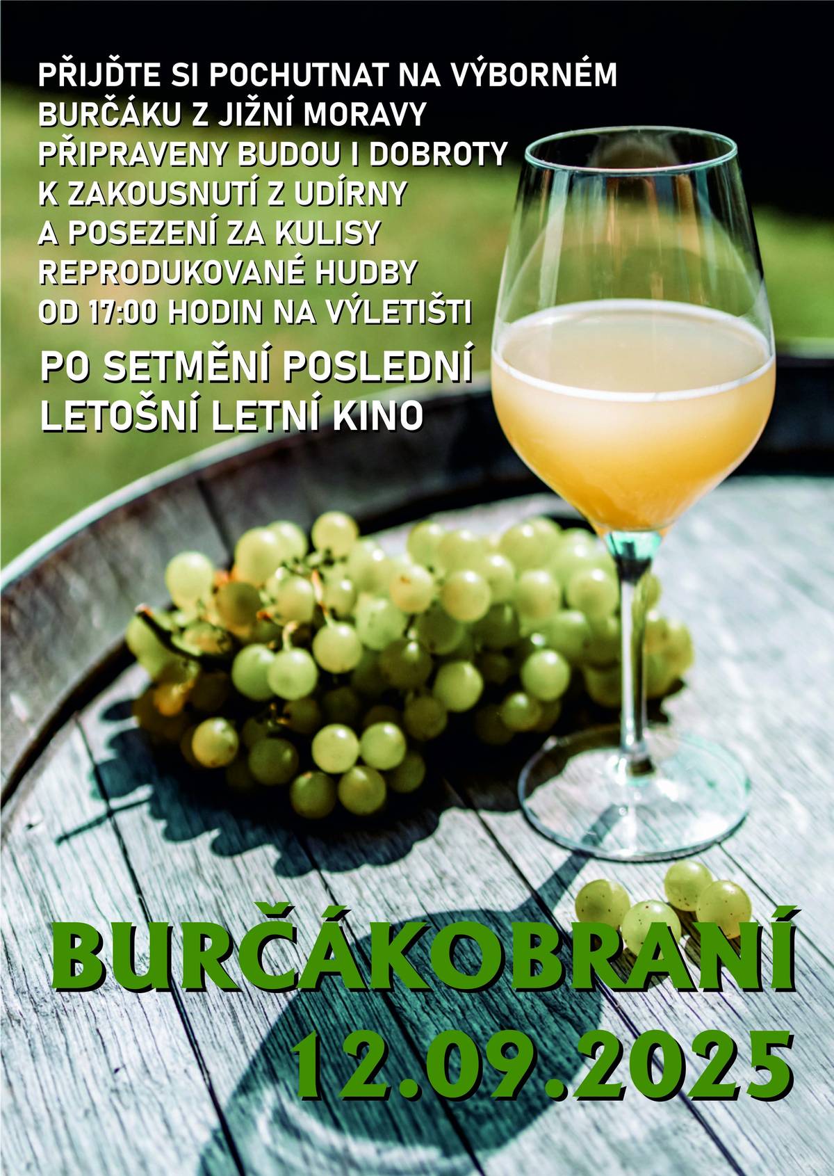 Srdečně zveme na závěr letní sezony oblíbené Burčákobraní, které se bude letos konat v pátek 12.09.2025 od 17 hodin na výletišti. Přijďte si pochutnat na burčáku z jižní Moravy, dobrotách z udírny a posedět za kulisy reprodukované hudby. Po setmění je pak připraveno poslední letní kino - film bude ale tentokrát překvapení. Těšíme se na Vás!