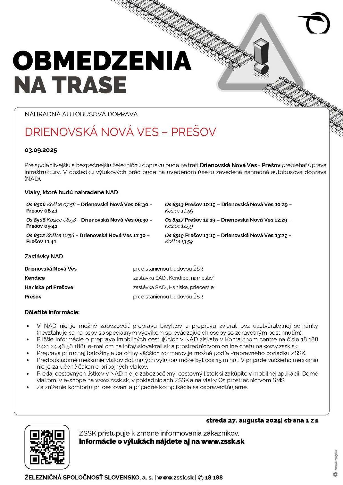Oznámenie o výlukách:  Drienovská Nová Ves - Prešov, 3. septembra 2025  Kysak - Prešov, 3. septembra 2025 Kysak - Drienovská Nová Ves, 4. - 5. septembra 2025 Prešov - Kysak, 4. - 5. septembra 2025