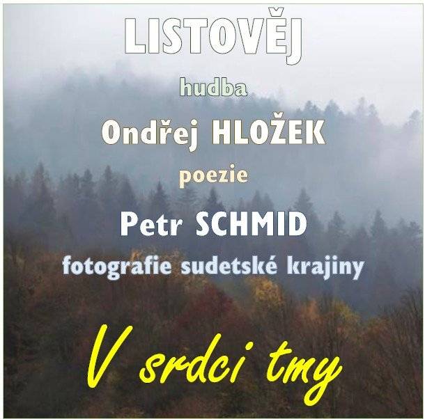 Listověj hudba, Ondřej HLOŽEK poezie, Petr SHMID fotografie sudetské krajiny, V srdci tmy Kdy: v 17:00, 5. září 2025 Kde: kaple sv. Barbory Křižanov Vstupné dobrovolné