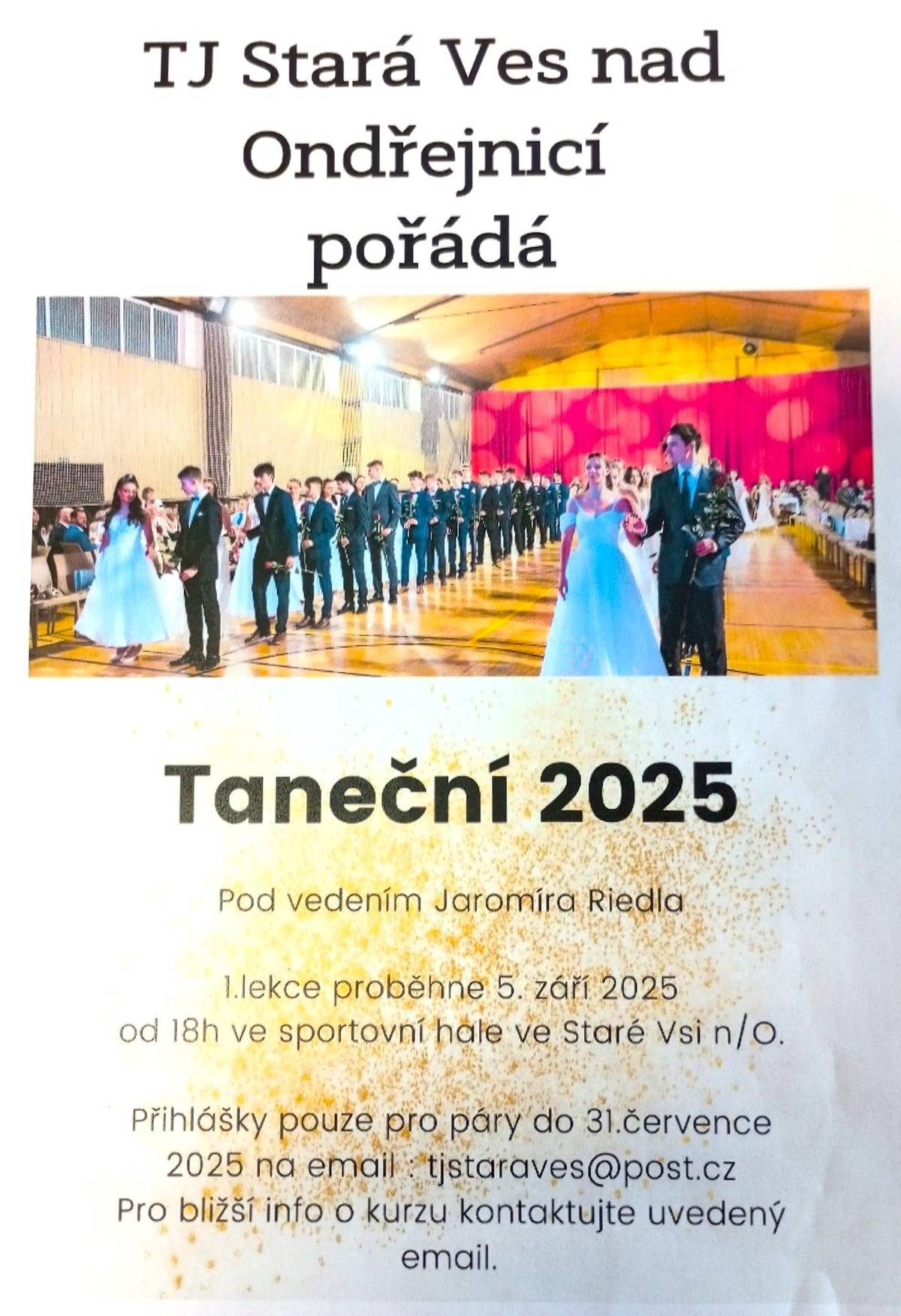 TJ Stará Ves nad Ondřejnicí pořádá Taneční 2025. První lekce již v pátek 5. 9. 2025 od 18 hodin ve sportovní hale ve Staré Vsi n. O. Přihlášky pouze pro páry na e-mailu: tjstaraves@post.cz. Přihlásit se je možné až do 4. 9.