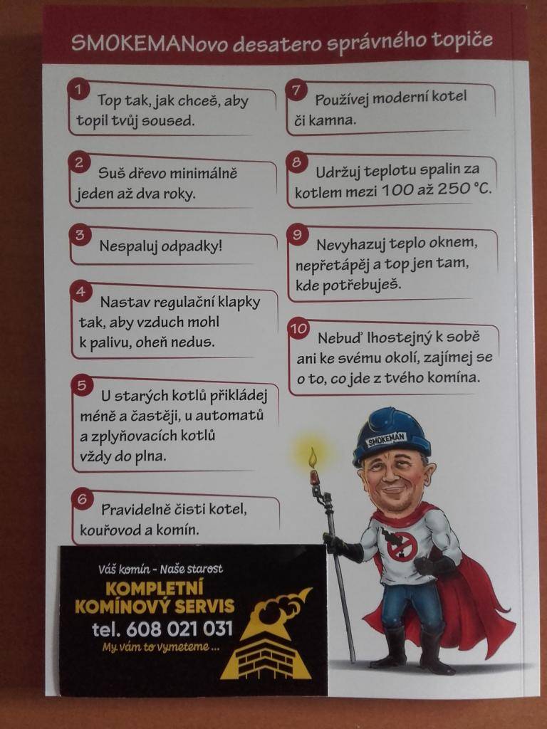 Kdo z občanů potřebuje provézt čistění a kontrolu spalinové cesty a kouřovodu včetně vystavení Roční revizní zprávy o provedeném Čistění a kontrole spalinové cesty dle vyhlášky 34/2016 sb., ať se objedná formou SMS zprávy na tel: 608 021 031.Je možné objednat i další práce.