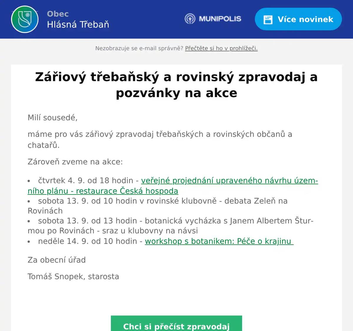 Milí sousedé, máme pro vás zářiový zpravodaj třebaňských a rovinských občanů a chatařů. Zároveň zveme na akce: čtvrtek 4. 9. od 18 hodin - veřejné projednání upraveného návrhu územního plánu - restaurace Česká hospoda sobota 13. 9. od 10 hodin v rovinské klubovně - debata Zeleň na Rovinách  sobota 13. 9. od 13 hodin - botanická vycházka s Janem Albertem Šturmou po Rovinách - sraz u klubovny na návsi neděle 14. 9. od 10 hodin - workshop s botanikem: Péče o krajinu Za obecní úřad Tomáš Snopek, starosta 
