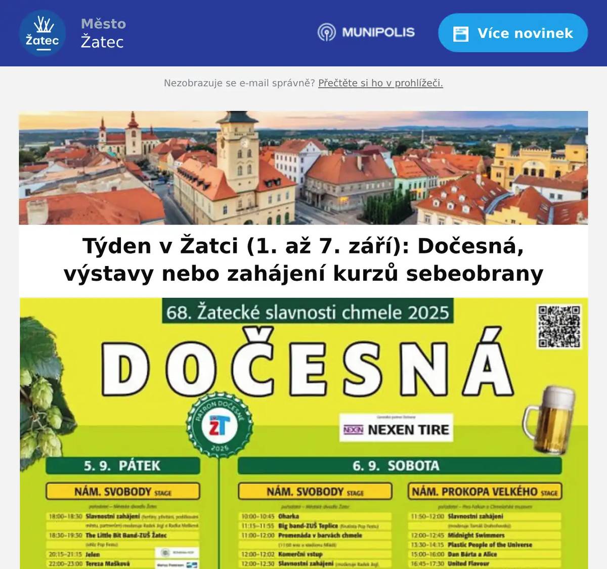 Dvoudenní městská slavnost Dočesná bude hlavní událostí prvního zářijového týdne v Žatci. Vstup je jako vždy zdarma, všichni jsou srdečně zváni! Přehled akcí: Pondělí 1. září 10:00 Čas na procházku jako stvořený, Renesanční sladovna, výstava obrazů 10:00 Startujeme s roboty, Kapucínský klášter – robotické centrum, den otevřených dveří 18:00 Cvičte sebeobranu s námi, Cobra Club Žatec Úterý 2. září 17:00 Sebeobrana pro teenagery, Cobra Club Žatec Středa 3. září 18:00 Tradiční japonské aikido, Cobra Club Žatec Pátek 5. září 18:00 Dočesná, město Žatec Sobota 6. září 10:00 Dočesná, město Žatec 14:00 Země v pohybu, Přírodovědné centrum Žatec, věda na kouli 15:00 Ze Země do vesmíru, Přírodovědné centrum Žatec, digitárium Neděle 7. září 15:00 3-2-1 Start!, Přírodovědné centrum Žatec, digitárium 16:00 Malovaný podmořský svět, Mederův dům, vernisáž výstavy