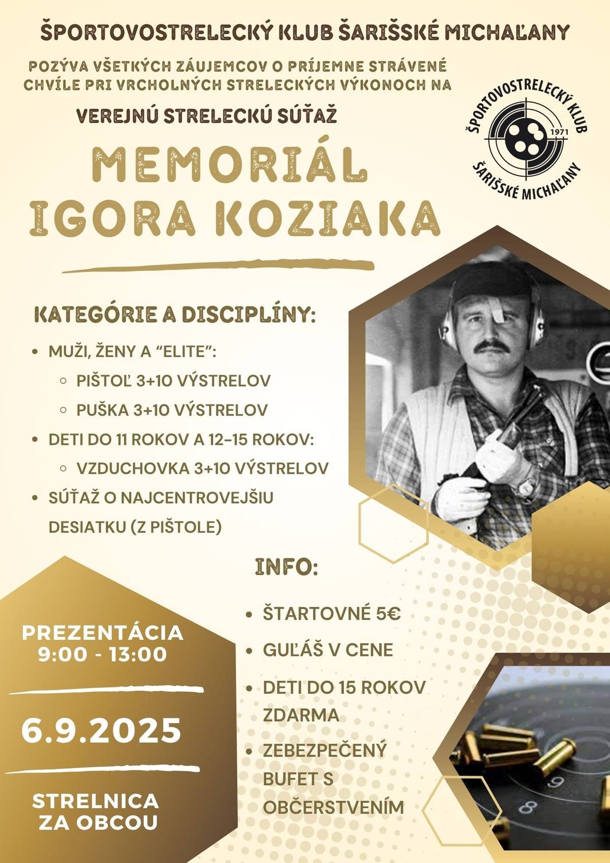 Športovostrelecký klub Šarišské Michaľany pozýva všetkých záujemcov na verejnú streleckú súťaž - Memoriál Igora Koziaka, ktorá sa uskutoční 6. septembra 2025 na strelnici za obcou.