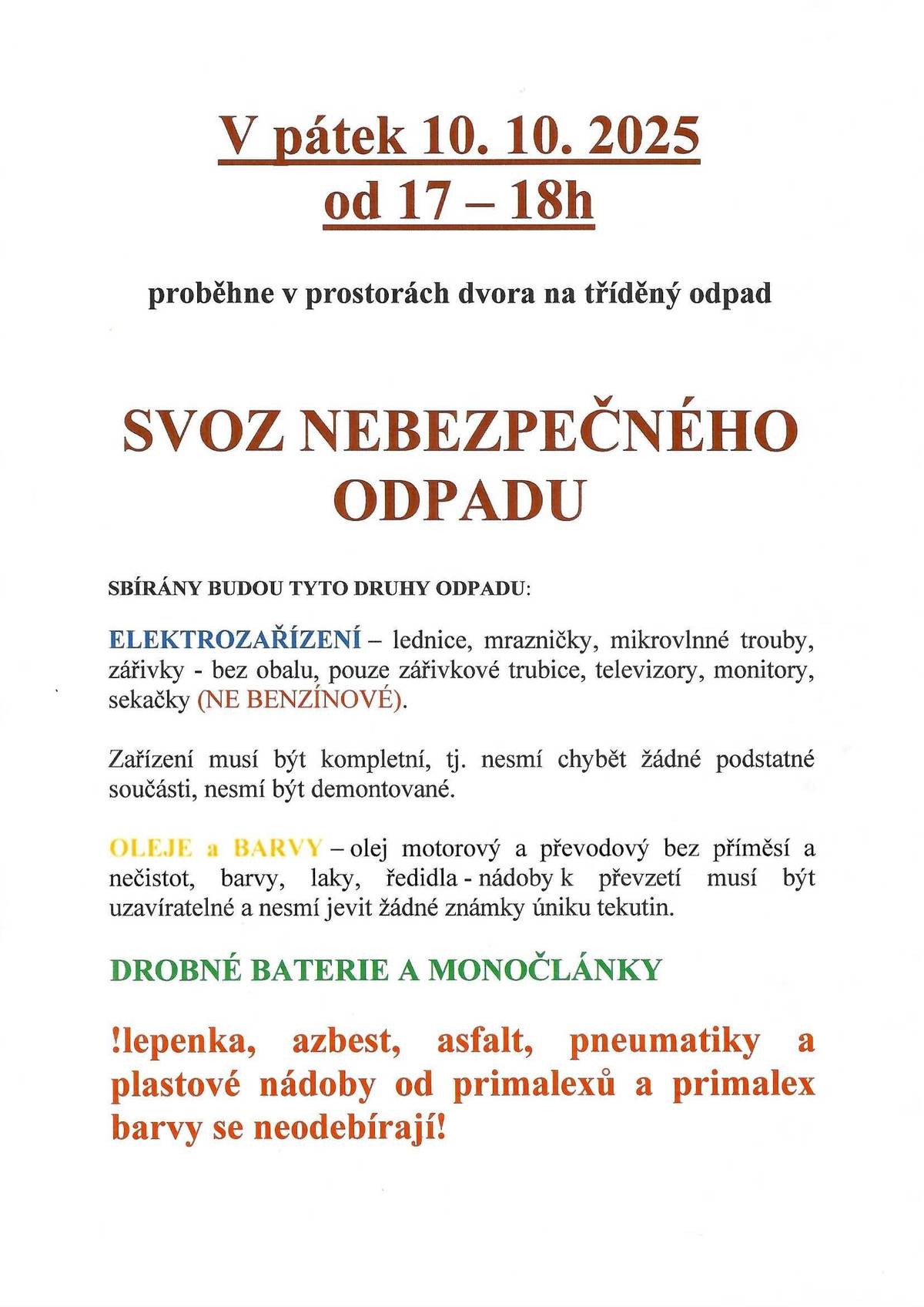 Dobré odpoledne,  v pátek 10. 10. 2025 od 17 - 18 h proběhne ve dvoře na tříděný odpad  svoz nebezpečného odpadu. OÚ Kolomuty