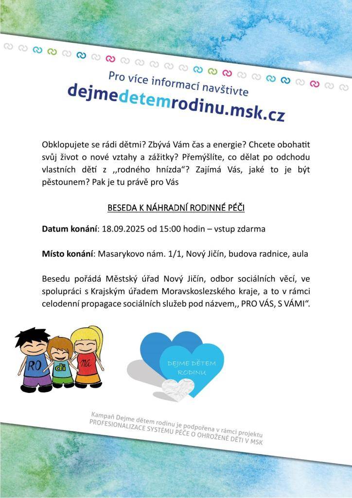 Obklopujete se rádi dětmi? Zbývá Vám čas a energie? Chcete obohatit svůj život o nové vztahy a zážitky? Přemýšlíte, co dělat po odchodu vlastních dětí z ,,rodného hnízda“? Zajímá Vás, jaké to je být pěstounem?