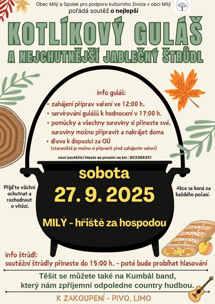 V sobotu 27.9.2025 zveme všechny na oblíbenou soutěž o Nejlepší kotlíkový guláš a nejchutnější štrůdl. Zahájení vaření guláše ve 12 h., předem také děkujeme za donesené soutěžní štrůdly do 15 h. Odpoledne nám zpříjemní živá country hudba. Bližší info na plakátu.
