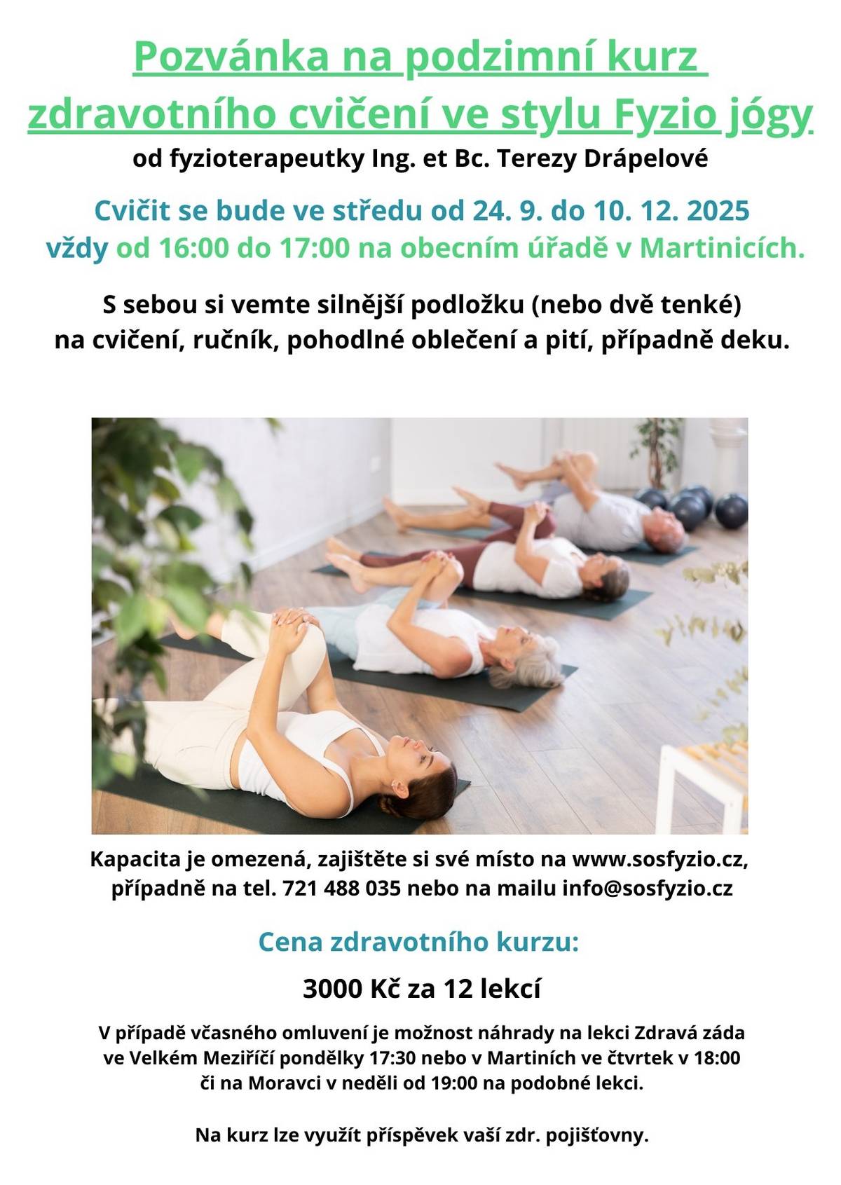 Pokud chcete zlepšit svoji kondici a nemít bolavá záda, využijte možnosti cvičení s fyzioterapeutkou přímo v Martinicích. Kurzy budou probíhat vždy ve středu a ve čtvrtek. Přihlásit se můžete na telefonu 721 488 035 nebo na e-mailu: info@sosfyzio.cz  Michal Drápela, starosta obce.