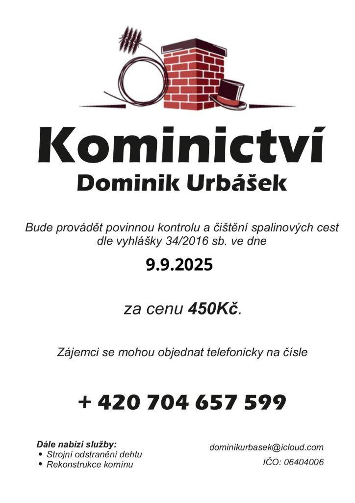 bude provádět povinnou kontrolu a čištění spalinových cest dne 9.9.2025  Zájemci se mohou objednat telefonicky na čísle 704 657 599.