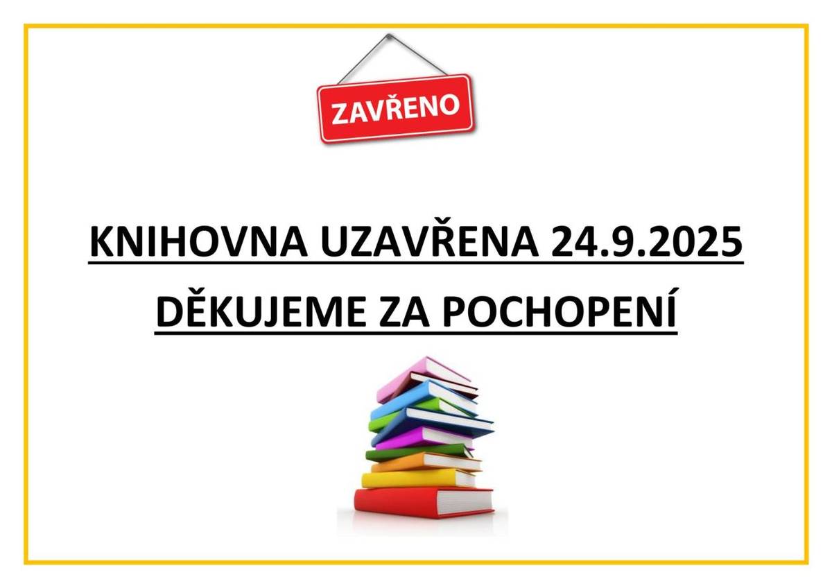 Knihovna uzavřena dne 24.9.2025 z důvodu dovolené. Děkujeme za pochopení.