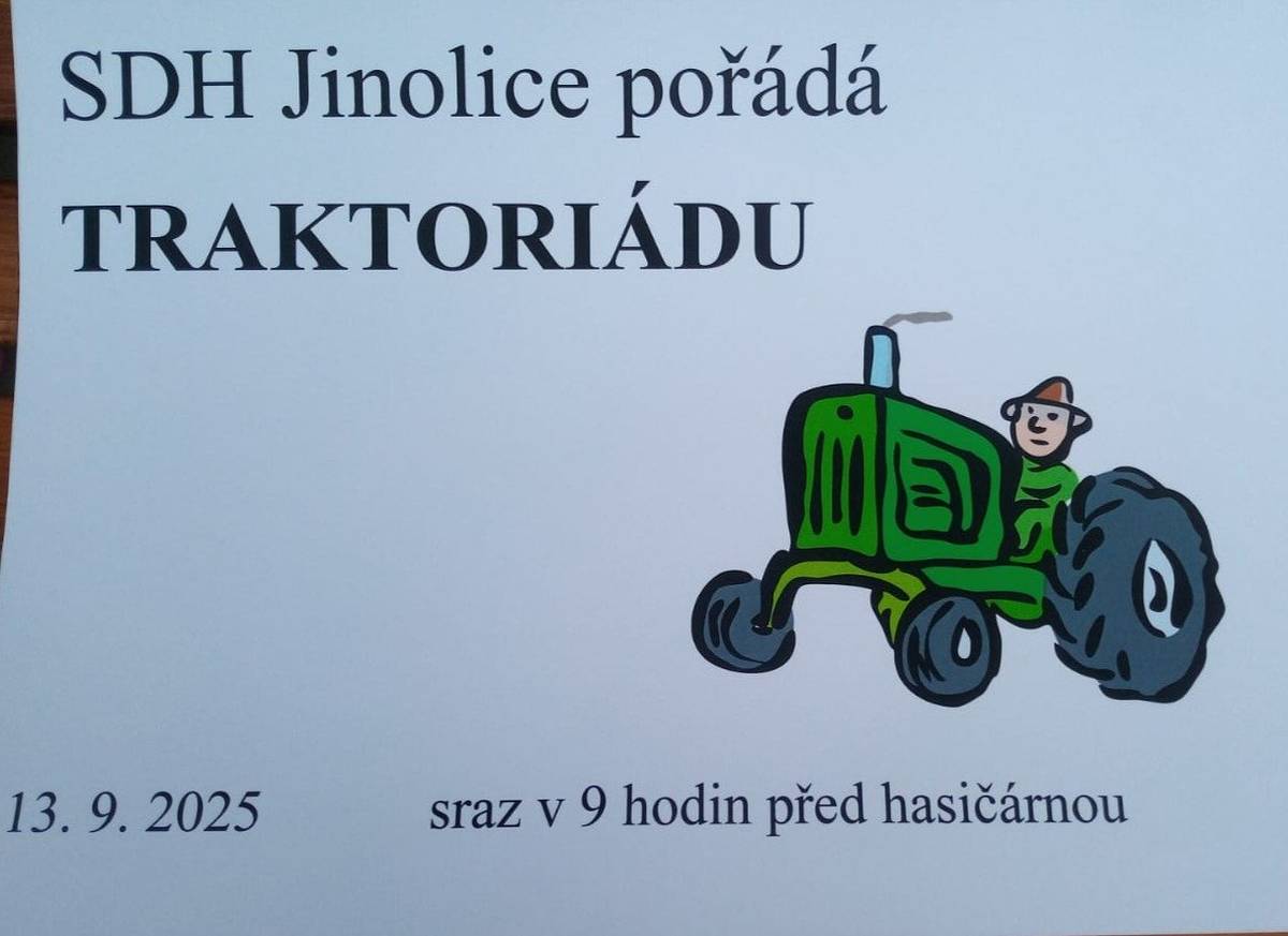 V sobotu 13. 9. od 9:00 pořádá sousední SDH Jinolice pravidelnou traktoriádu, více v příloze. Dva termíny na divadlo v Hospůdce na Jívě viz příloha a informace z širšího okolí.