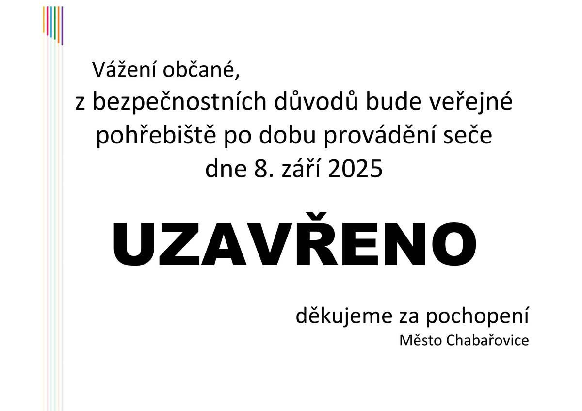 Vážení občané, z bezpečnostních důvodů bude veřejné pohřebiště po dobu provádění seče dne 8. září 2025 UZAVŘENO. Děkujeme za pochopení.
