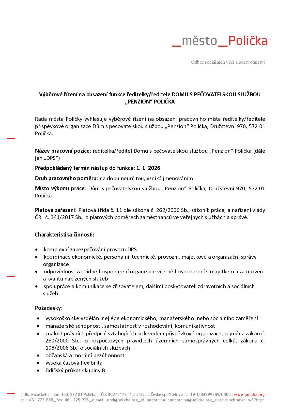 Písemné přihlášky zašlou uchazeči v termínu do 29. září 2025 (datum doručení) na adresu: Město Polička Palackého nám. 160 572 01 Polička   Přihlášku lze doručit i osobně na podatelnu Městského úřadu Polička, Palackého nám. 160, 572 01 Polička do 29. září  2025 do 17:00 hodin.