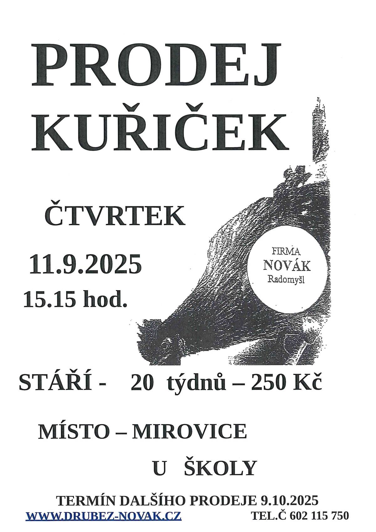 Prodej kuřiček ve čtvrtek 11. září od 15:15 hod. v Mirovicích u školy.