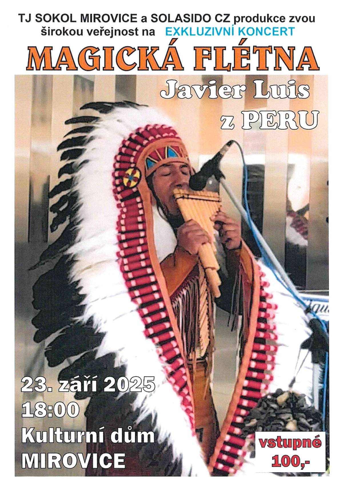 TJ Sokol Mirovice a SOLASIDO vás zvou na koncert MAGICKÁ FLÉTNA - Javier Luis z PERU. V kulturním domě v Mirovicích  úterý 23. září od 18:00 hodin. Vstupné 100 ,-