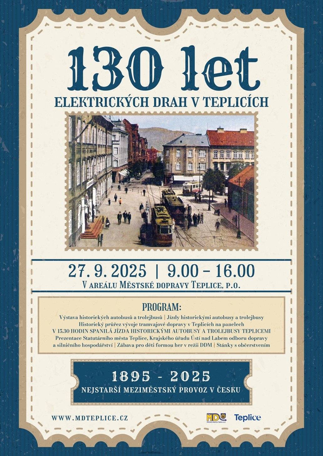 Srdečně vás zveme na slavnostní akci k 130. výročí elektrických drah v Teplicích! 📅 Sobota 27. září 2025 🕘 9:00–16:00 hodin 📍 Areál Městské dopravy Teplice, p. o., Emilie Dvořákové 70, Teplice – Trnovany Těšit se můžete na bohatý program, historické vozy i speciální spanilou jízdu. ⚠️ Upozornění: V rámci jízdy bude možné nastupovat pouze ve vozovně. Na ostatních zastávkách nebude nástup umožněn. 📎 Více informací naleznete v přiložené pozvánce a videoupoutávce - https://youtu.be/y0F-t2-Z8Ow?list=TLGGojObO_uMLL0wODA5MjAyNQ. Těšíme se na vás! 🚋