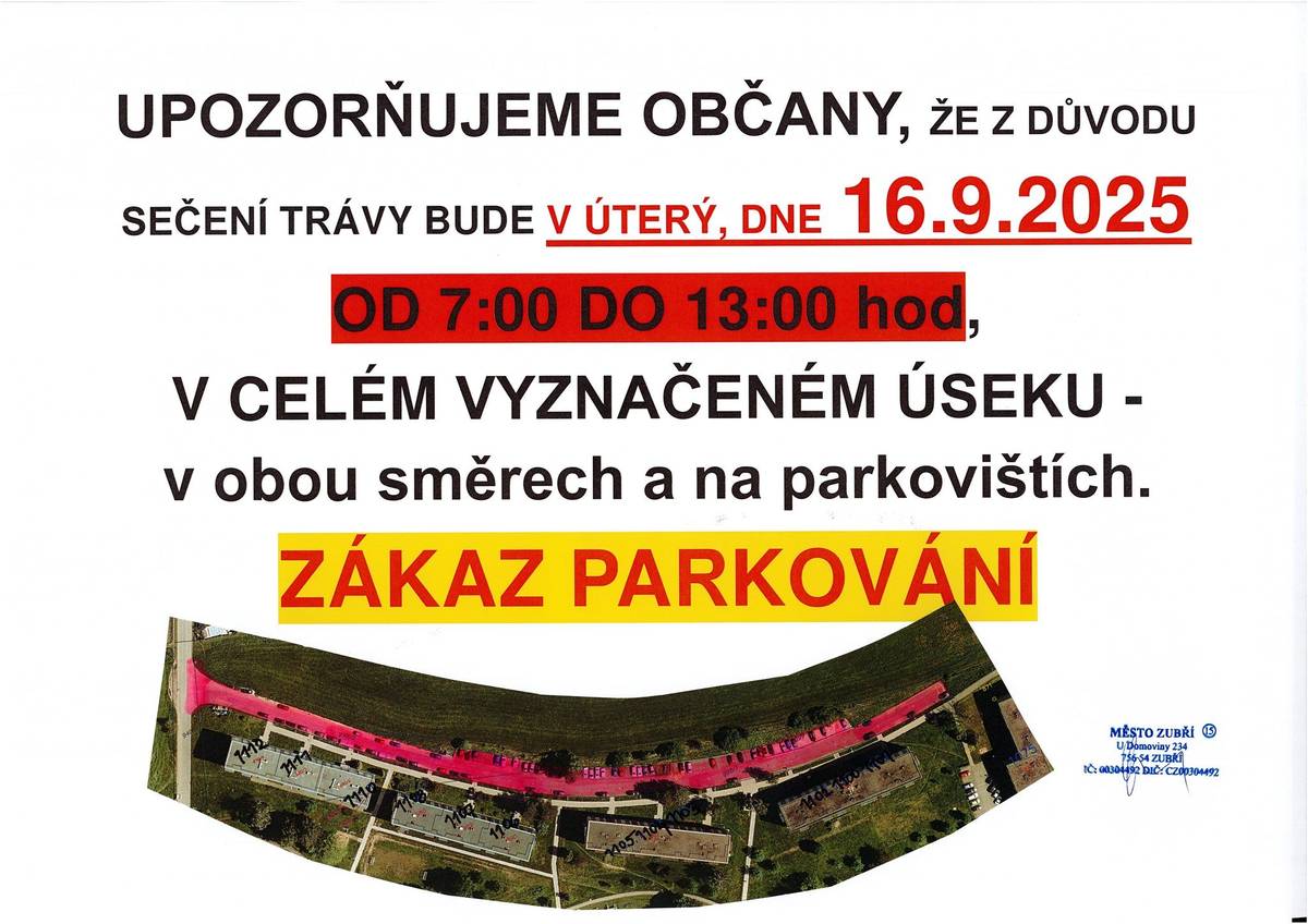 Město Zubří oznamuje občanům, že 16.9.2025 bude u domů č.p. 1100 až 1112, z důvodu sečení trávy, ZÁKAZ PARKOVÁNÍ – viz příloha. Tímto žádáme občany, aby respektovali tento zákaz, v opačném případě by se sečení nemohlo uskutečnit. Děkujeme za pochopení.