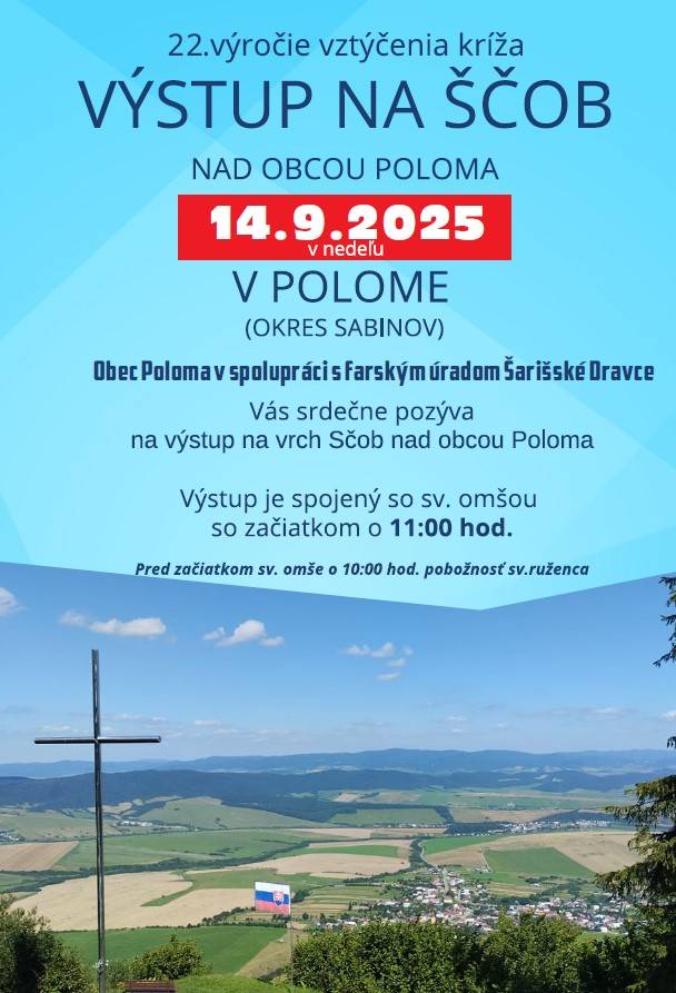 Obec Poloma v spolupráci s farským úradom Šarišské Dravce Vás srdečne pozýva na výstup na vrch ŠČOB nad obcou Poloma, so sv. omšou o 11:00 hod.