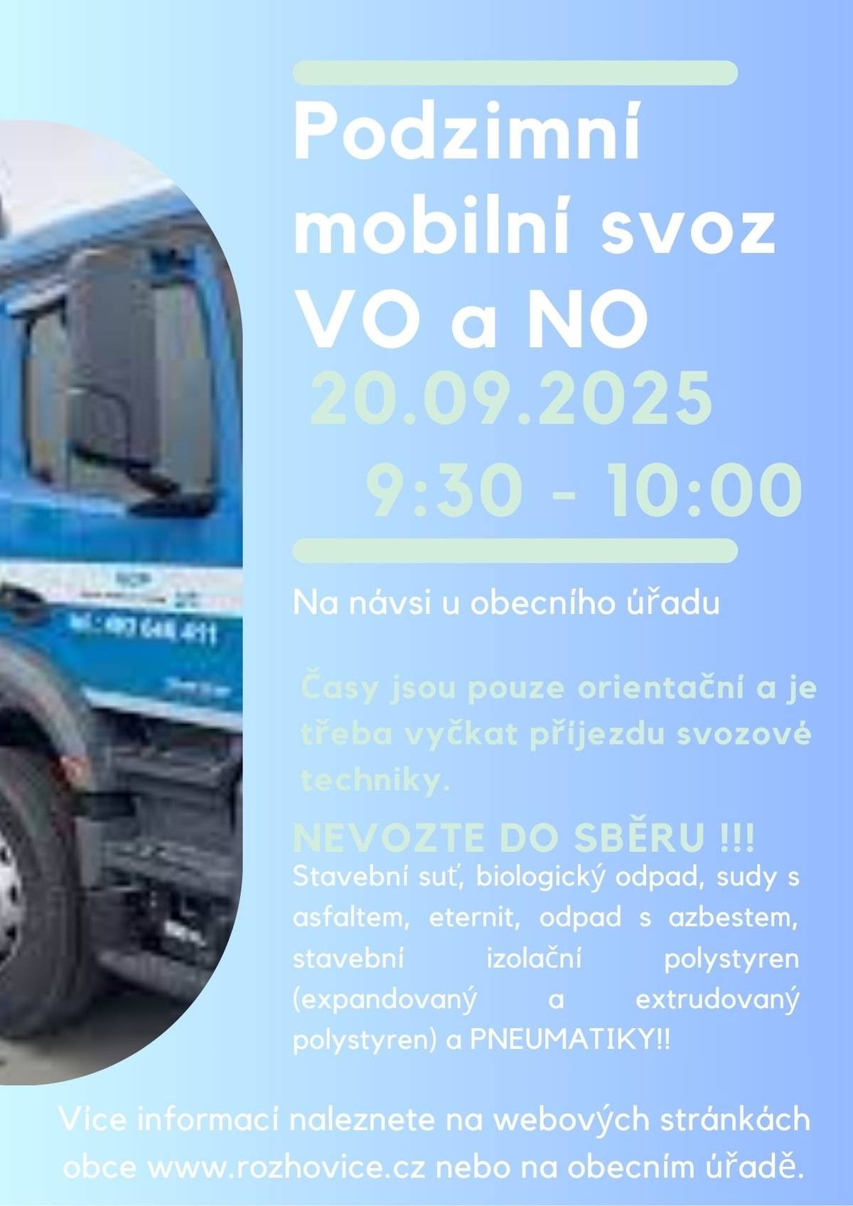 Vážení občané, oznamujeme vám, že v sobotu 20. září 2025 v čase od 9:30 do 10:00 hodin bude v naší obci probíhat svoz velkoobjemového a nebezpečného odpadu. ‼️ Důležité upozornění: Žádáme všechny občany, aby neodkládali odpad na návsi předem. Vyčkejte, prosím, na příchod obsluhy a zástupce obecního úřadu, kteří budou přítomni na místě a organizují samotný svoz. 📦 DŘEVO A OBJEMNÝ ODPAD NA VÝROBU ALTERNATIVNÍCH PALIV 🗑️ KONTEJNER NA OBJEMNÝ ODPAD – určen pro následující položky:   matrace, pohovky, křesla   prkna, desky, kulatina, palety   dřevotříska, nábytek, dveře   koberce   dřevěné okenní rámy bez skel   ☣️ NEBEZPEČNÉ ODPADY 🚛 VALNÍK – určen pro odpad označený výstražným symbolem, jako např.:   barvy, laky, pryskyřice, lepidla   rozpouštědla, ředidla   kyseliny, zásady, fotochemie   detergenty, pesticidy, postřiky   chladicí kapaliny a nemrznoucí směsi   pneumatiky (⚠️ viz poznámka níže)   🔌 ELEKTROODPAD Elektrospotřebiče (např. mikrovlnky, televize, ledničky, pračky apod.) je možné odevzdat do plechové garáže, která bude v uvedeném čase otevřená. Převzetí zajistí člen zastupitelstva obce. ⚠️ DŮLEŽITÉ UPOZORNĚNÍ:   Pneumatiky NEBUDOU přebírány – aktuálně není možné je v rámci svozu odevzdat.   Vzhledem ke změnám v systému přejímání odpadu vás prosíme o trpělivost a součinnost.   V případě dotazů se obraťte na obecní úřad. Děkujeme za pochopení a spolupráci.