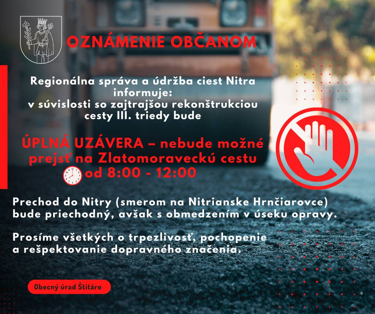 Zajtra sa bude dokončovať asfaltovanie štátnej cesty III. triedy, ktorá prechádza cez našu obec, a čaká nás ÚPLNÁ UZÁVERA križovatky z obce smerom na Zlatomoraveckú cestu.    ⏰ Uzávierka bude trvať od 8:00 do 12:00.