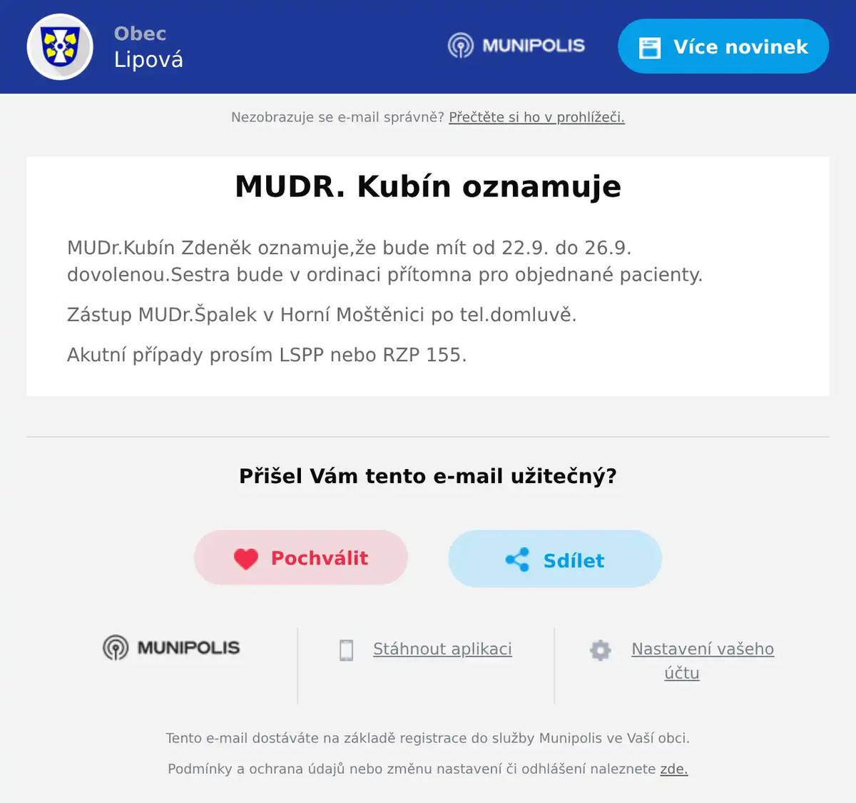 MUDr.Kubín Zdeněk oznamuje,že bude mít od 22.9. do 26.9. dovolenou.Sestra bude v ordinaci přítomna pro objednané pacienty. Zástup MUDr.Špalek v Horní Moštěnici po tel.domluvě. Akutní případy prosím LSPP nebo RZP 155.
