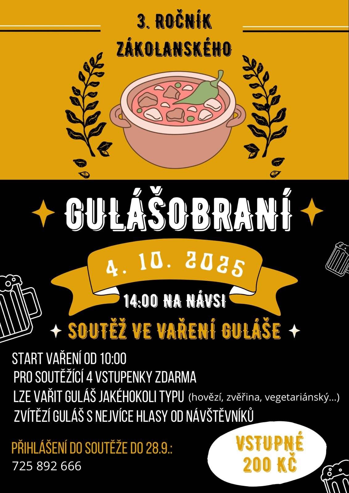 🎉 Zákolanské Gulášobraní 2025 – 3. ročník 🍲 📅 4. října 2025 | 🕑 od 14:00 | 📍 Na návsi v Zákolanech Vaříte ten nejlepší guláš na světě? Přijďte se pochlubit a zasoutěžit mezi sousedy, vyhrajte zajímavé ceny a titul Nejlepší guláš! 🏆 A nebo prostě jen rádi ochutnáváte? Přijďte ochutnat a hlasujte pro ten nejlepší guláš – rozhoduje veřejnost! 👨🍳 Soutěžící vaří od 10:00 🍽️ Vařit můžete jakýkoli typ guláše – hovězí, zvěřinový, vegetariánský… 🎟️ Každý tým získá 4 vstupenky zdarma 📞 Přihlášení do soutěže do 28. 9. na čísle: 725 892 666 🤤 Zahájení pro veřejnost ve 14:00 💰 Vstupné pro návštěvníky: 200 Kč Přijďte si užít vůni guláše, dobré pivo, přátelskou atmosféru a sousedské klání. Těšíme se na vás!