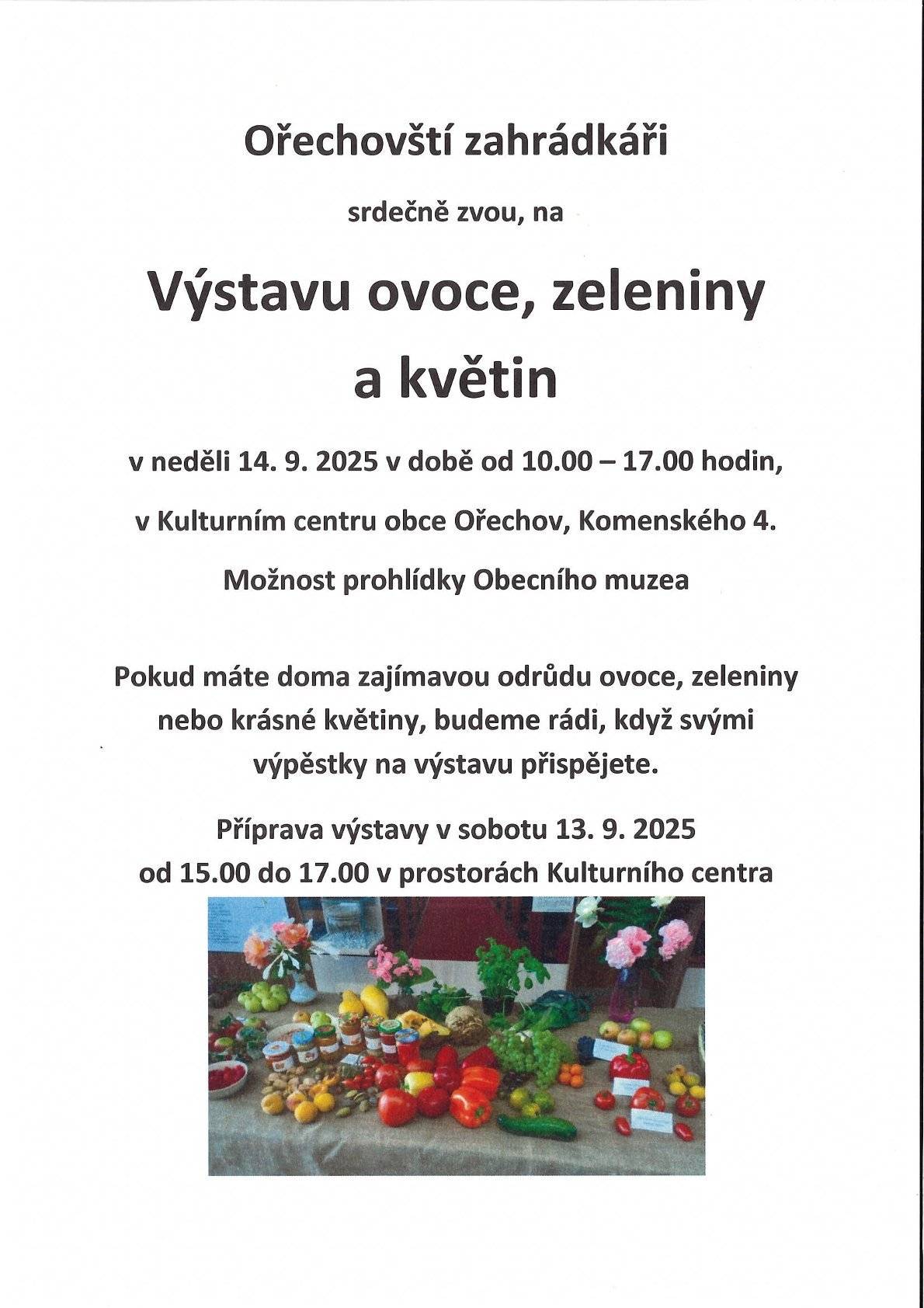 Ořechovští zahrádkáři zvou na Výstavu ovoce, zeleniny a květin, která se koná v neděli 14. září od 10 do 17 hodin v kulturním centru.