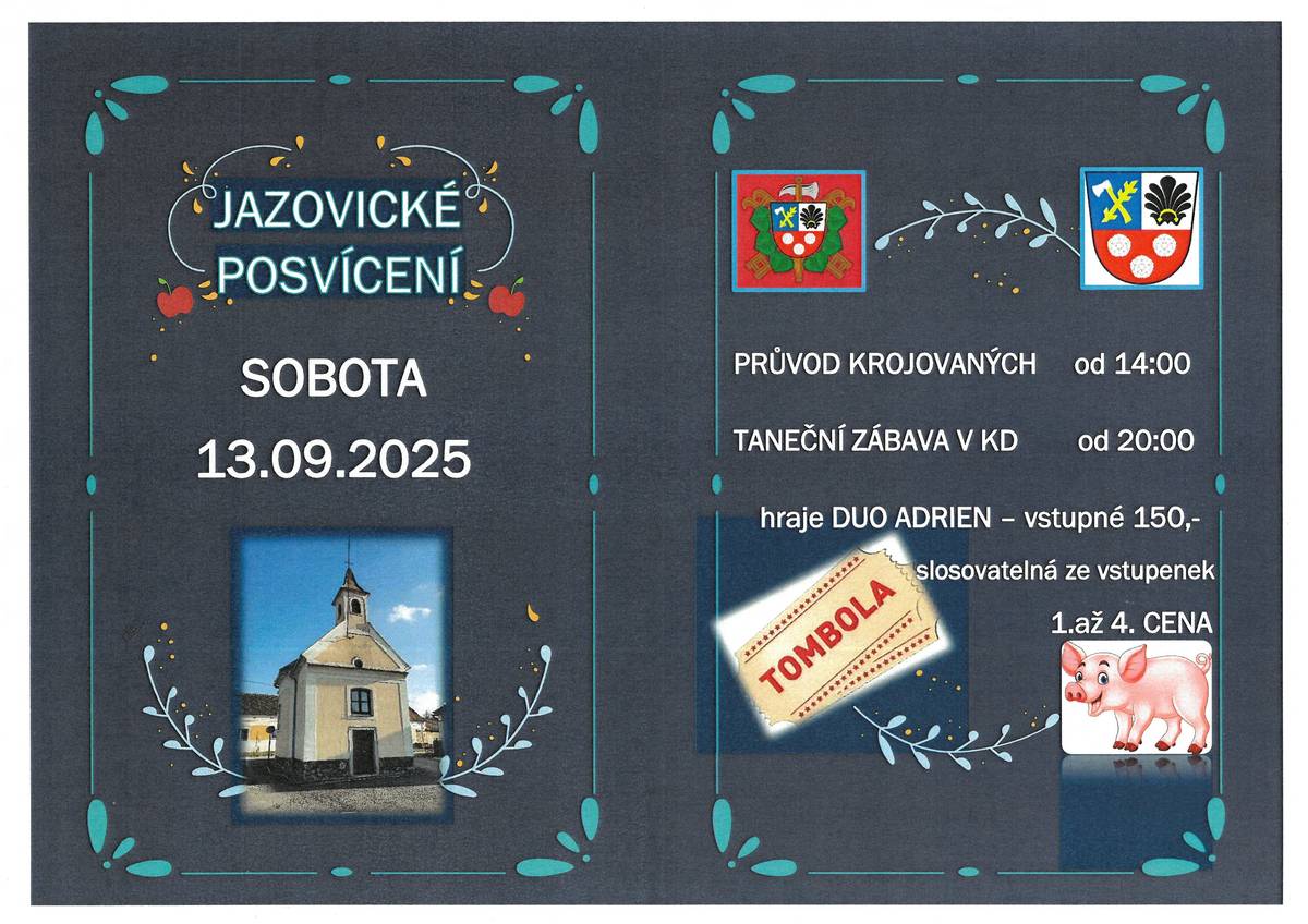 V sobotu dne 13.9.2025 se koná Jazovické posícení, od 14:00 hod. průvod krojovaných, od 20:00 hod. taneční zábava v KD. Hraje DUO ADRIEN - vstupné 150,- Kč.