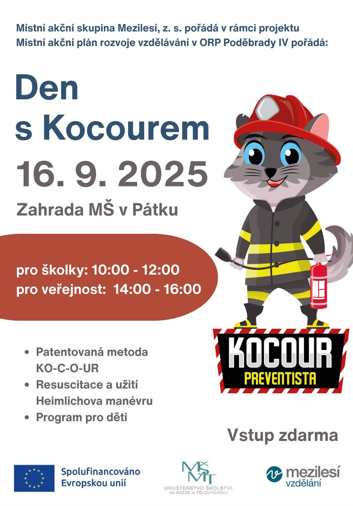 MAS Mezilesí, z.s.  srdečně zve  všechny děti, rodiče a prarodiče v úterý 16. září 2025 od 14 hodin na "Den s Kocourem".   Preventivně vzdělávací program se bude konat na zahradě Mateřské školy v Pátku. Přijďte si užít zábavné odpoledne.