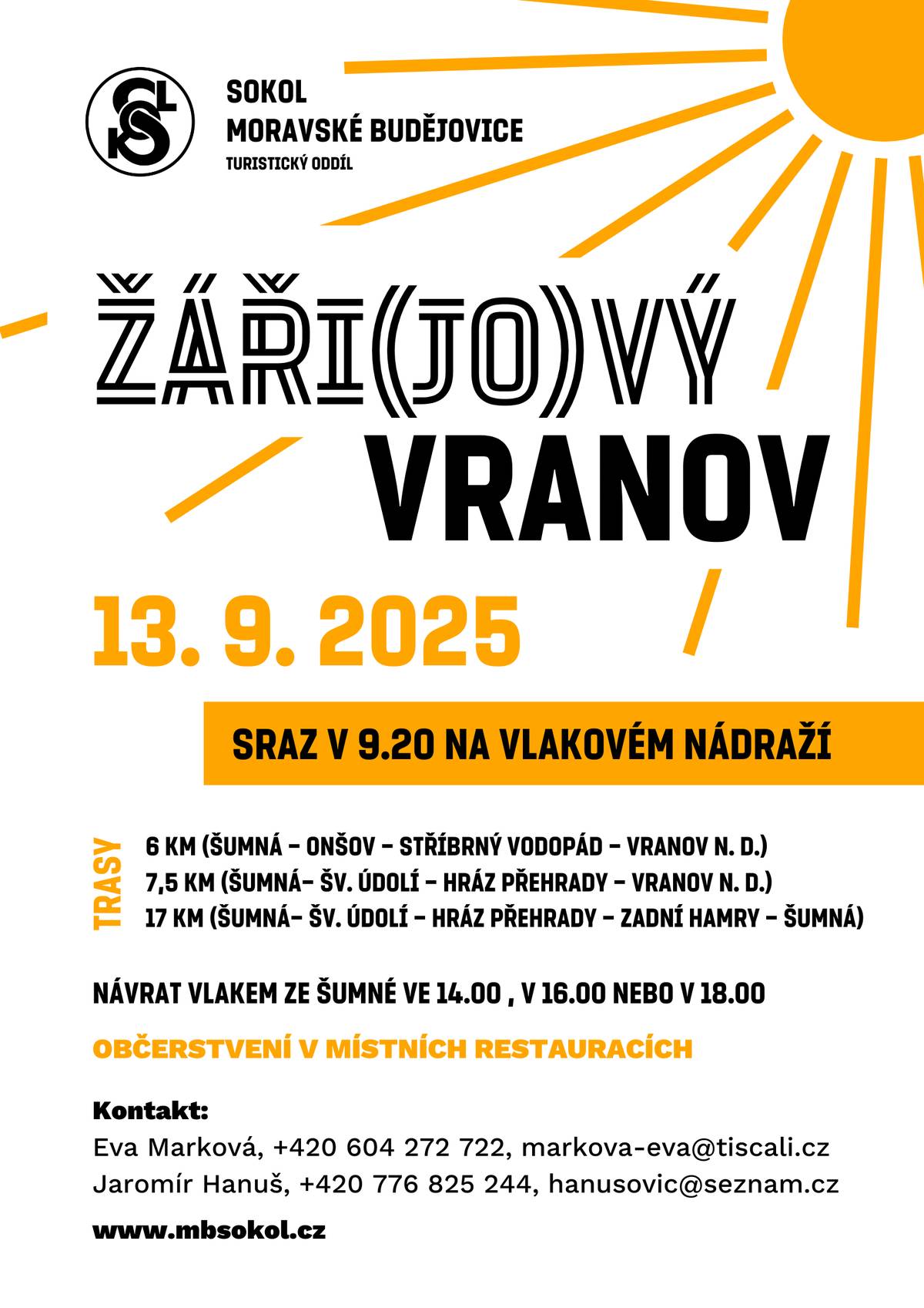 Všichni milovníci turistiky jsou srdečně zváni na pohodový výšlap do Vranova nad Dyjí, který se uskuteční v sobotu 13. září 2025. Sraz účastníků je v 9:20 hod. na vlakovém nádraží, odkud společný přesun vlakem do stanice Šumná. Ze Šumné se vydáme pěšky krásnou přírodou Národního parku Podyjí. Základní trasa vede přes Onšov a Stříbrný vodopád do Vranova nad Dyjí – celkem 6 km pohodlné chůze. Pro zájemce o delší procházku je připravena 7,5 km trasa po zelené turistické značce, která vede malebným Švýcarským údolím a přes hráz přehrady. Ti nejzdatnější mohou zvolit delší výpravu přes Lesnou, Lusthaus a Zadní Hamry – celková délka této trasy je 9 km. Návrat je možný autobusem z Vranova nad Dyjí ve 13:16 nebo 17:16. Na oba spoje navazuje vlak ze Šumné – v 14:00 nebo 18:00. Pro zdatné turisty je také možnost vrátit se pěšky do Šumné a využít vlak v 16:00. Přijďte si užít krásný den v přírodě, poznat nová místa a užít si společnost dalších turistů. Těšíme se na vás! Ze Šumné odjíždějí vlaky zpět do Moravských Budějovic v 16.00 a 18.00 a k oběma spojům přijíždí z Vranova nad Dyjí autobus. Občerstvit se budete moci v restauracích na přehradě nebo ve Vranově nad Dyjí. Těšíme se na vás.