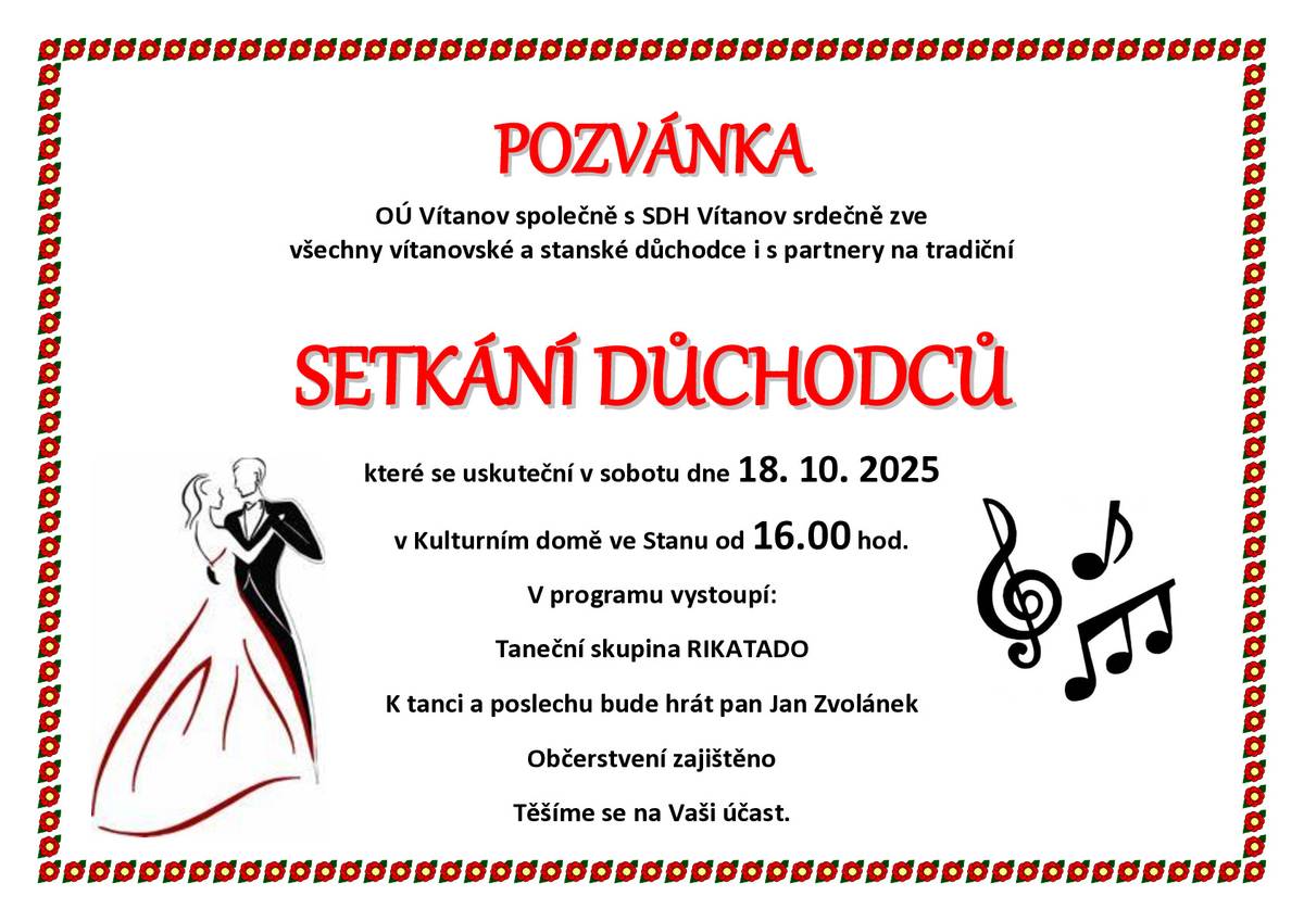 Vážení občané, obecní úřad Vítanov zve všechny důchodce na tradiční setkání v kulturním domě ve Stanu dne 18.10.2025 od 16 hod. Vystoupí skupina RIKATADO, k tanci a poslechu bude hrát Jan Zvolánek. Občerstvení je zajištěno. Těšíme se na Vaši účast.
