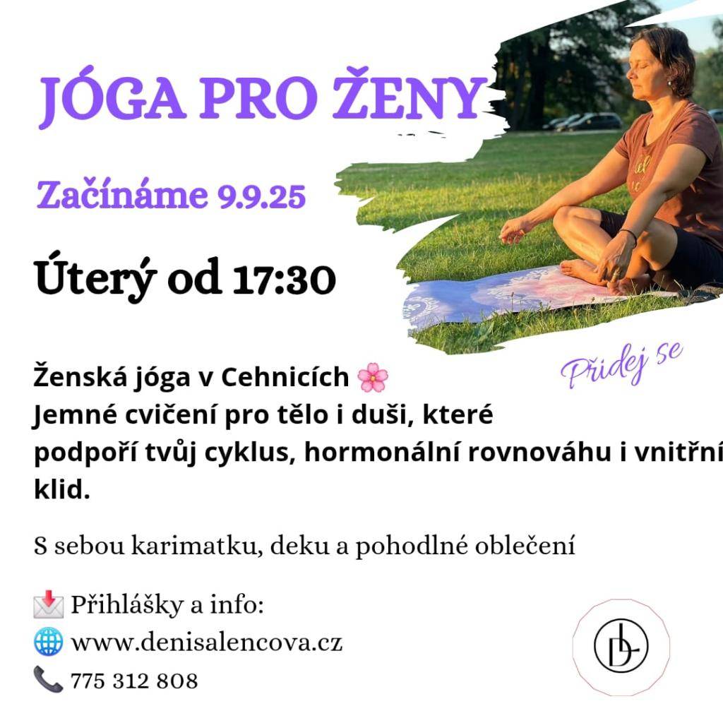 V úterý 9. září 2025 se v Cehnicích koná ženská jóga, která začíná v 17:30 v budově přízemní mateřské školky - vchod ze dvora školy. Tato jemná cvičení podpoří tvůj cyklus a hormonální rovnováhu.