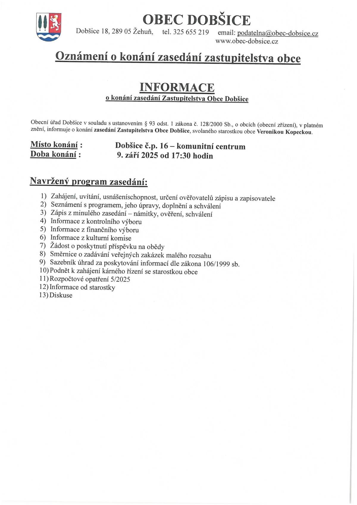 Oznamujeme Vám a zveme Vás na veřejné zasedání Zastupitelstva obce Dobšice, které se bude konat 9.9.2025 od 17:30 hodin v budově č.p. 16.