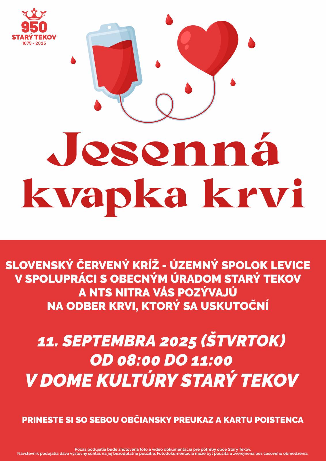 SČK - Územný spolok Levice v spolupráci s obecným úradom Starý Tekov a NTS Nitra Vás pozývajú na odber krvi, ktorý sa uskutoční 11.09.2025 (štvrtok) od 8,00 do 11,00 hod. v Dome kultúry Starý Tekov. Prineste si so sebou občiansky preukaz a kartu poistenca.