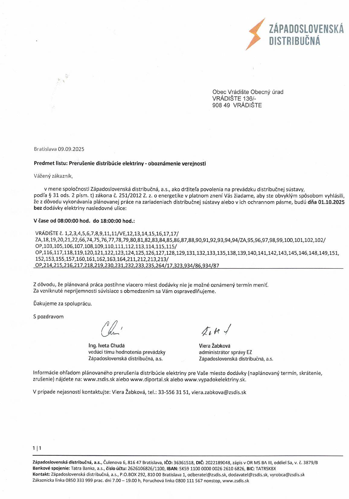 Dobrý deň  oznamujeme občanom dňa 1.10.2025 t.j. v stredu od 8.00 do 18.00 hod bude prerušená dodávka elektrickej energie na väčšine súpisných čísiel. Podrobný prehľad nájdete v prílohe.