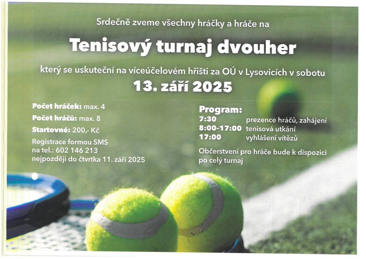 Tenicový turnaj dvouher, který se uskuteční 13.9.2025 na víceúčelovém hřišti v Lysovicích. Začátek v 7.30 hodin. Registrace formou SMS na tel.č. 602 146 213 nejpozději do čtvrtka 11.9.2025