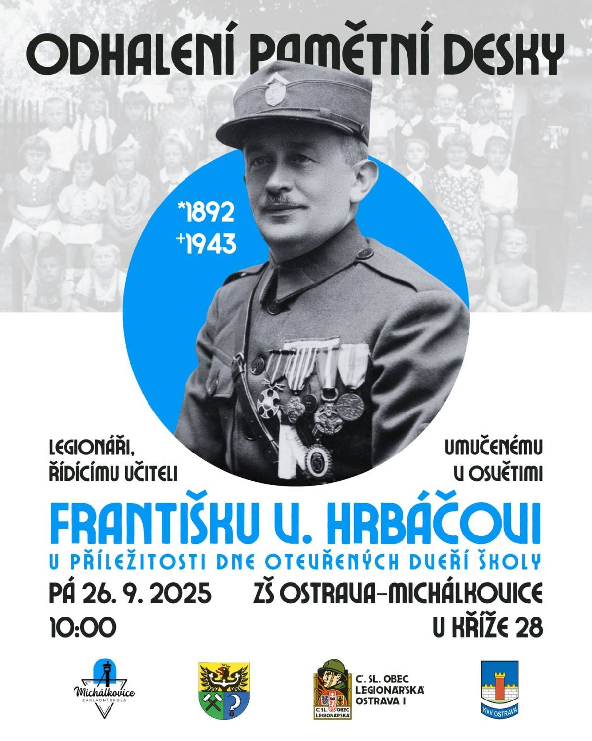 Srdečně Vás zveme k odhalení pamětní desky věnované legionáři a řídícímu učiteli Františku V. Hrabáčkovi, umučenému v Osvětimi. 📅 Datum: pátek 26. 9. 2025 ⏰ Čas: 10:00 hodin 📍 Místo: ZŠ Michálkovice, U Kříže 28 🕯 Přijďte společně uctít památku člověka, který zasvětil život službě vlasti a vzdělání.