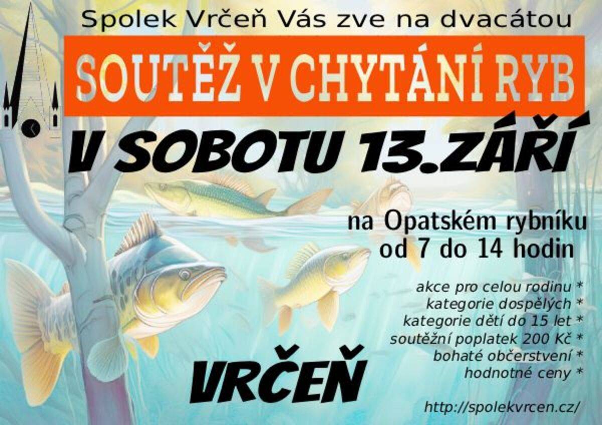 V sobotu se budou ve Vrčeni konat rybářské závody. Začátek akce je v 7h, konec soutěže ve 14h, poté bude následovat vyhlášení vítězů a předávání cen v 15h. Bohaté občerstvení po celý den zajištěno.