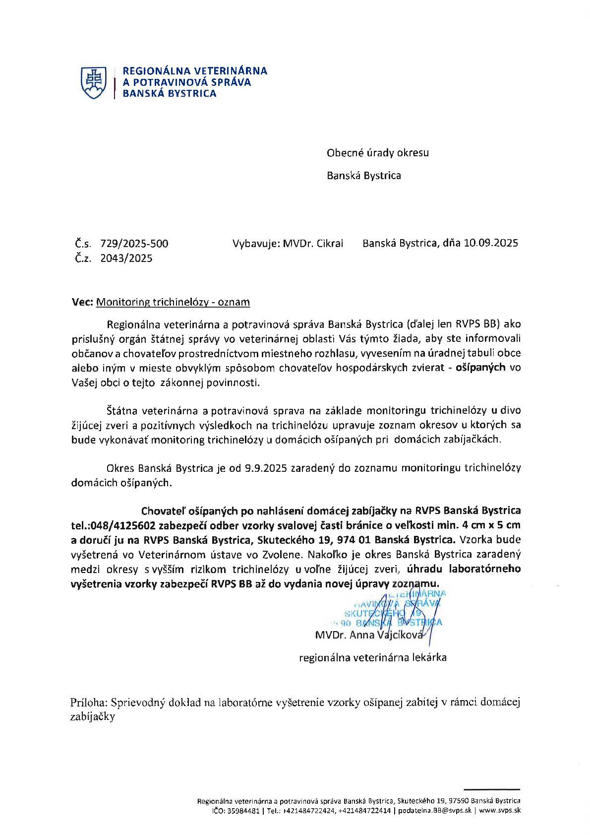 V prílohe Vám zasielame  oznam o monitoringu trichinelózy u domácich ošípaných pri domácich zabíjačkách.