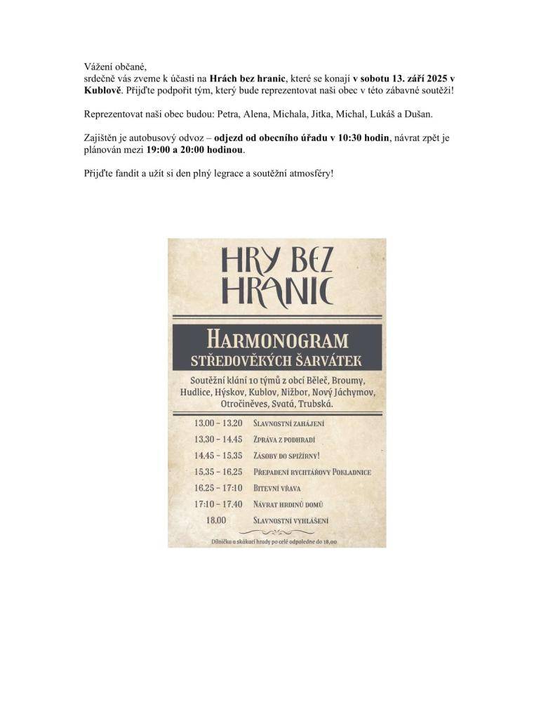 Vážení občané, srdečně vás zveme k účasti na Hrách bez hranic, které se konají v sobotu 13. září 2025 v Kublově. Přijďte podpořit tým, který bude reprezentovat naši obec v této zábavné soutěži!  Autobusová doprava zajištěna.  Těšíme se na vás.