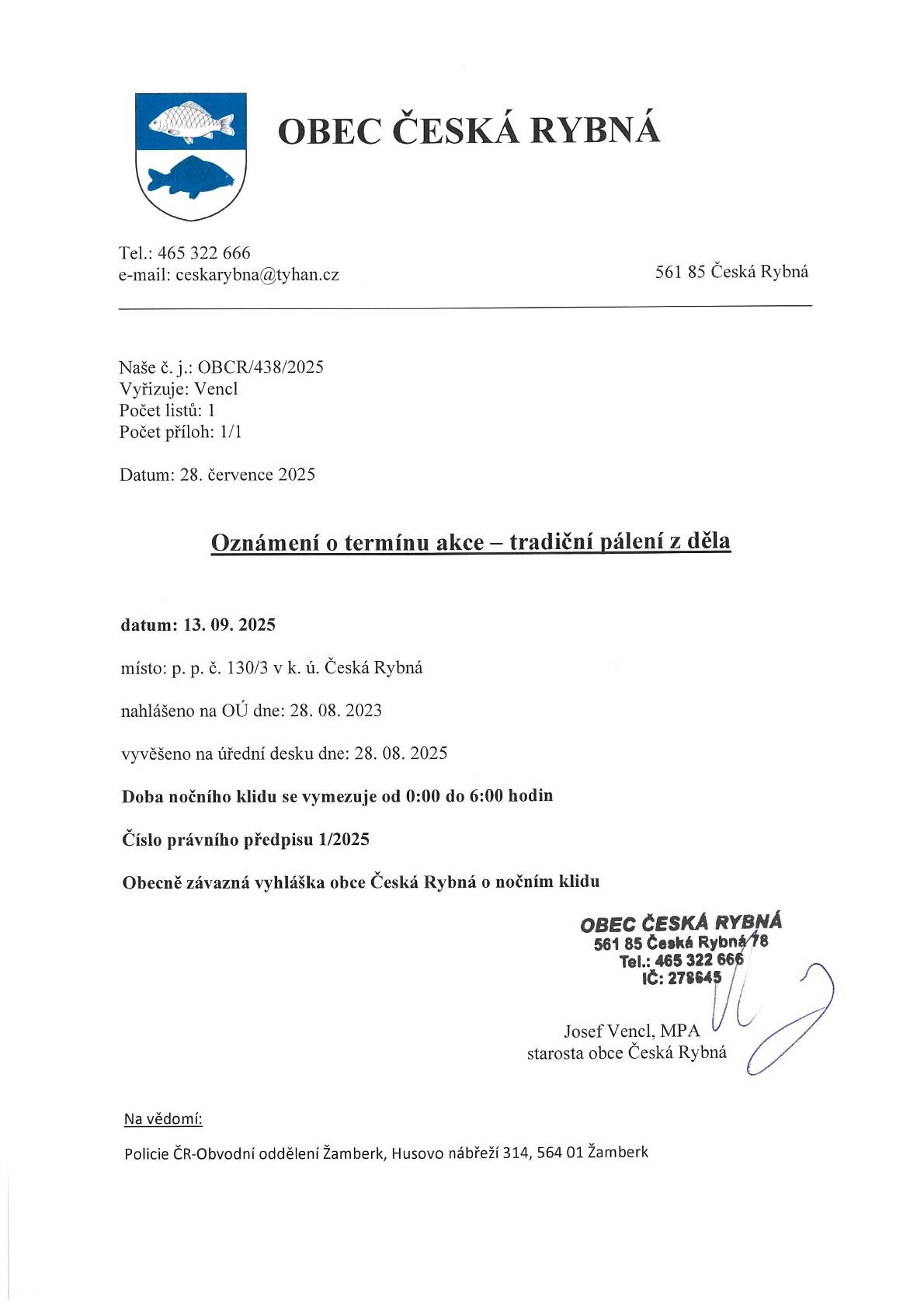 Oznámení o termínu akce-tradiční pálení z děla. Datum 13.9.2025,místo:p.p.č. 130/3 v k.ú. Česká Rybná. Doba nočního klidu se vymezuje od 0:00 do 6:00 hodin. Číslo právního předpisu 1/2025. Obecně závazná vyhláška obce Česká Rybná o nočním klidu.
