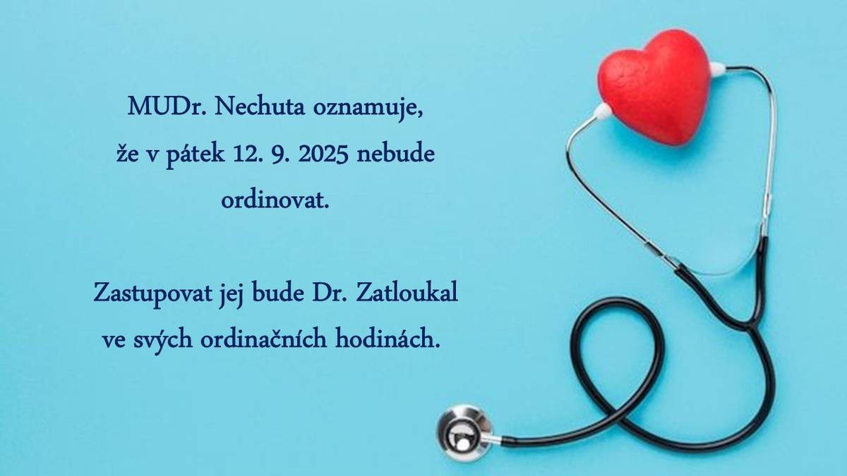 MUDr. Nechuta oznamuje, že v pátek 12. 9. 2025 nebude ordinovat. Zastupovat jej bude Dr. Zatloukal ve svých ordinačních hodinách.