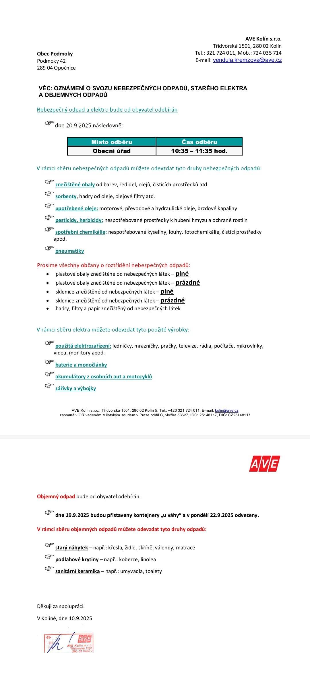 Dobrý den, V příloze naleznete potřebné informace (kdy,kde,co) ke svozu nebezpečného a objemného odpadu, který opět proběhne v naší obci. S pozdravem OÚ