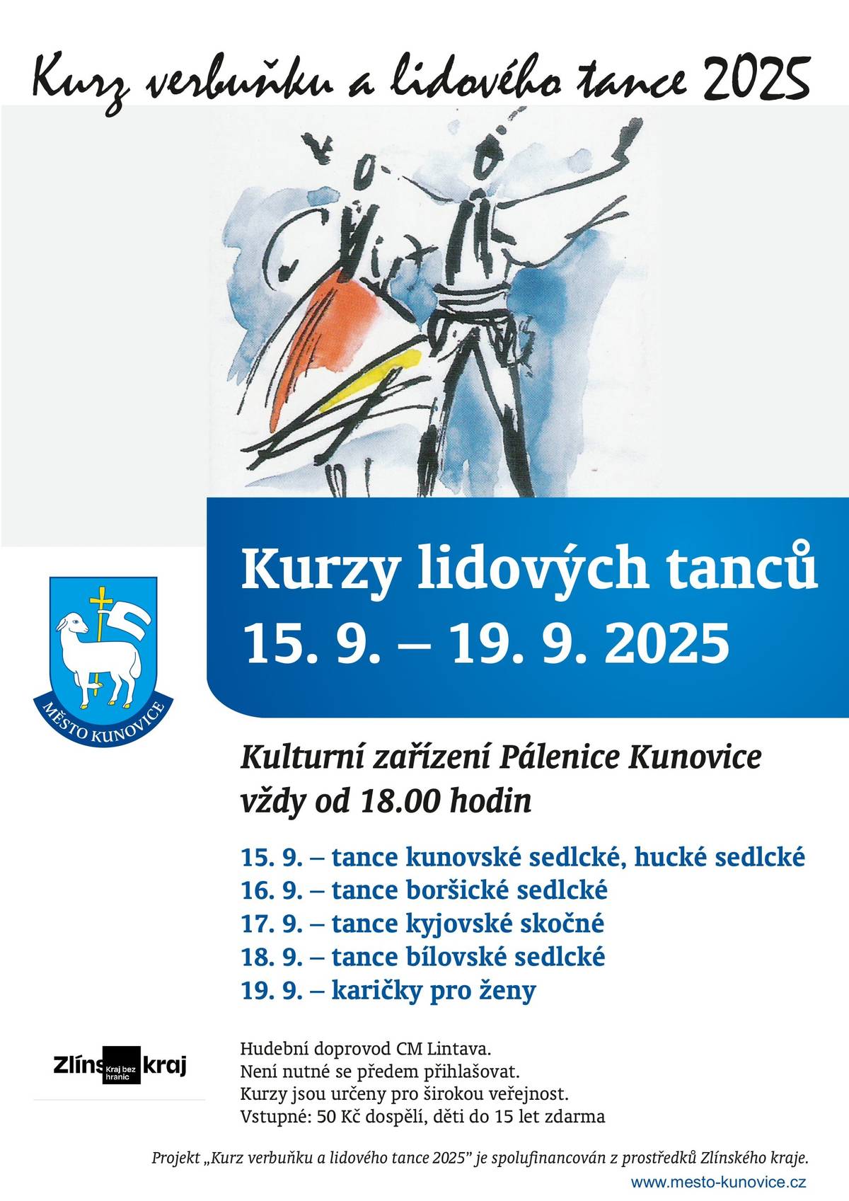 Město Kunovice vás srdečně zve na Školu lidových tanců, která se uskuteční v termínu 15. - 19. 9. 2025 od 18 hodin v KZ Pálenice.  Těšit se můžete na následující výuku tanců:   15. 9. – tance kunovské sedlcké, hucké sedlcké 16. 9. – tance boršické sedlcké 17. 9. – tance kyjovské skočné 18. 9. – tance bílovské sedlcké 19. 9. – karičky pro ženy   Hudební doprovod CM Lintava. Není nutné se předem přihlašovat. Kurzy jsou určeny pro širokou veřejnost. Vstupné: 50 Kč dospělí, děti do 15 let zdarma.