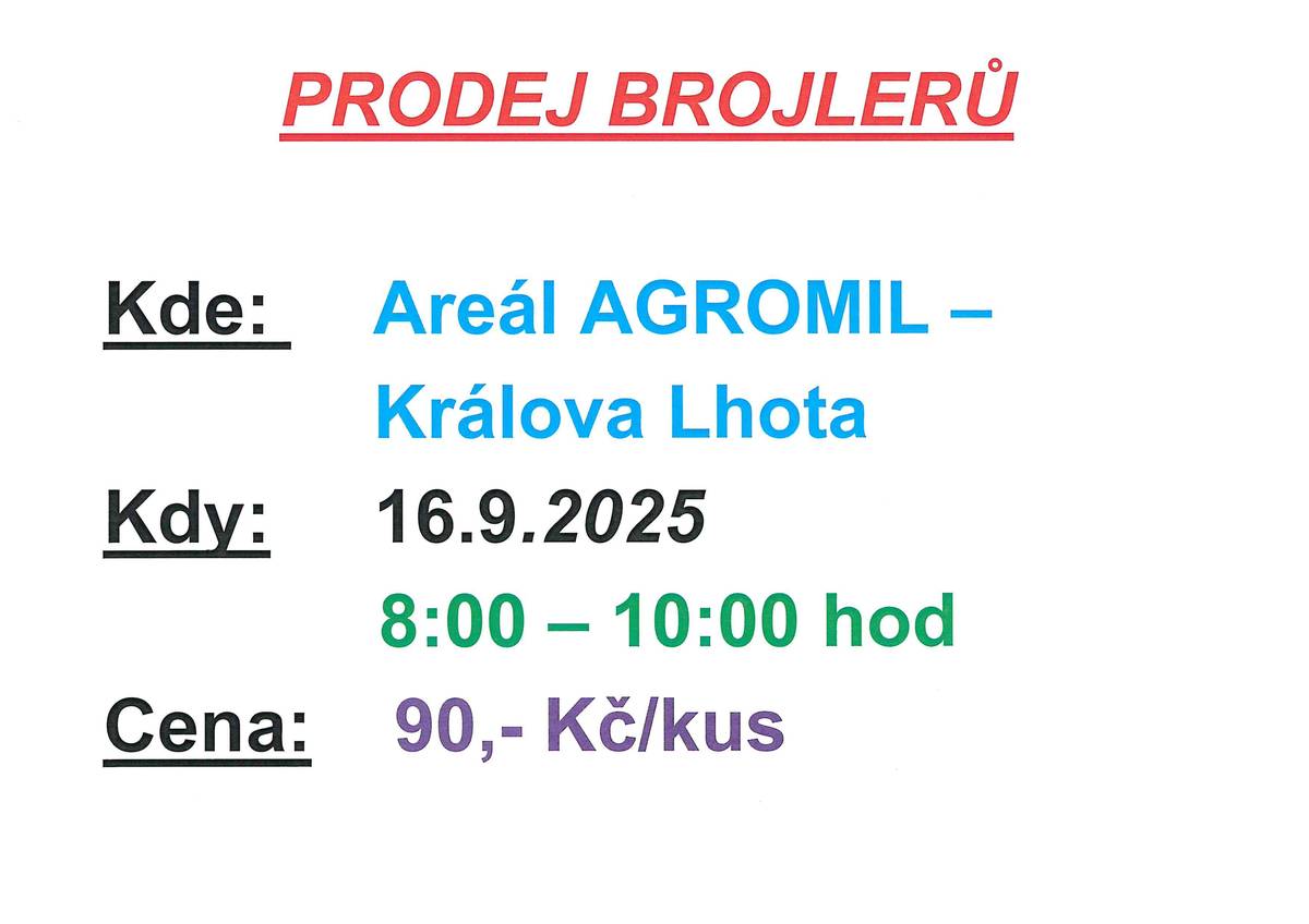 Prodej BROJLERŮ dne 16. září od 8:00-10:00 hod. Areál AGROMIL Králova Lhota. Cena 90,- Kč/kus.