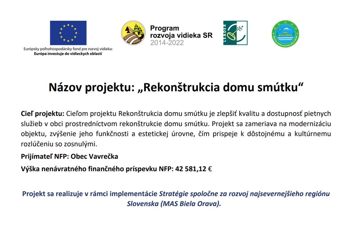 Cieľom projektu Rekonštrukcia domu smútku je zlepšiť kvalitu a dostupnosť pietnych služieb v obci prostredníctvom rekonštrukcie domu smútku. Projekt sa zameriava na modernizáciu objektu, zvýšenie jeho funkčnosti a estetickej úrovne, čím prispeje k dôstojnému a kultúrnemu rozlúčeniu so zosnulými.
